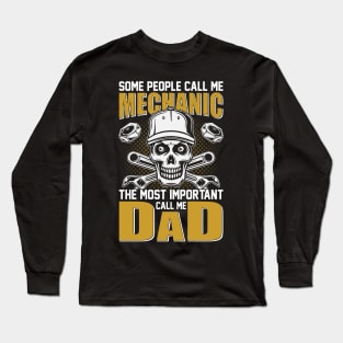 Some People Call Me Mechanic The Most Important Call Me Dad Tshirt Long Sleeve T-Shirt